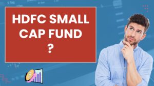 HDFC Small Cap Fund में निवेश 2025
