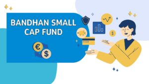 Bandhan Small Cap Fund के लिए निवेश
